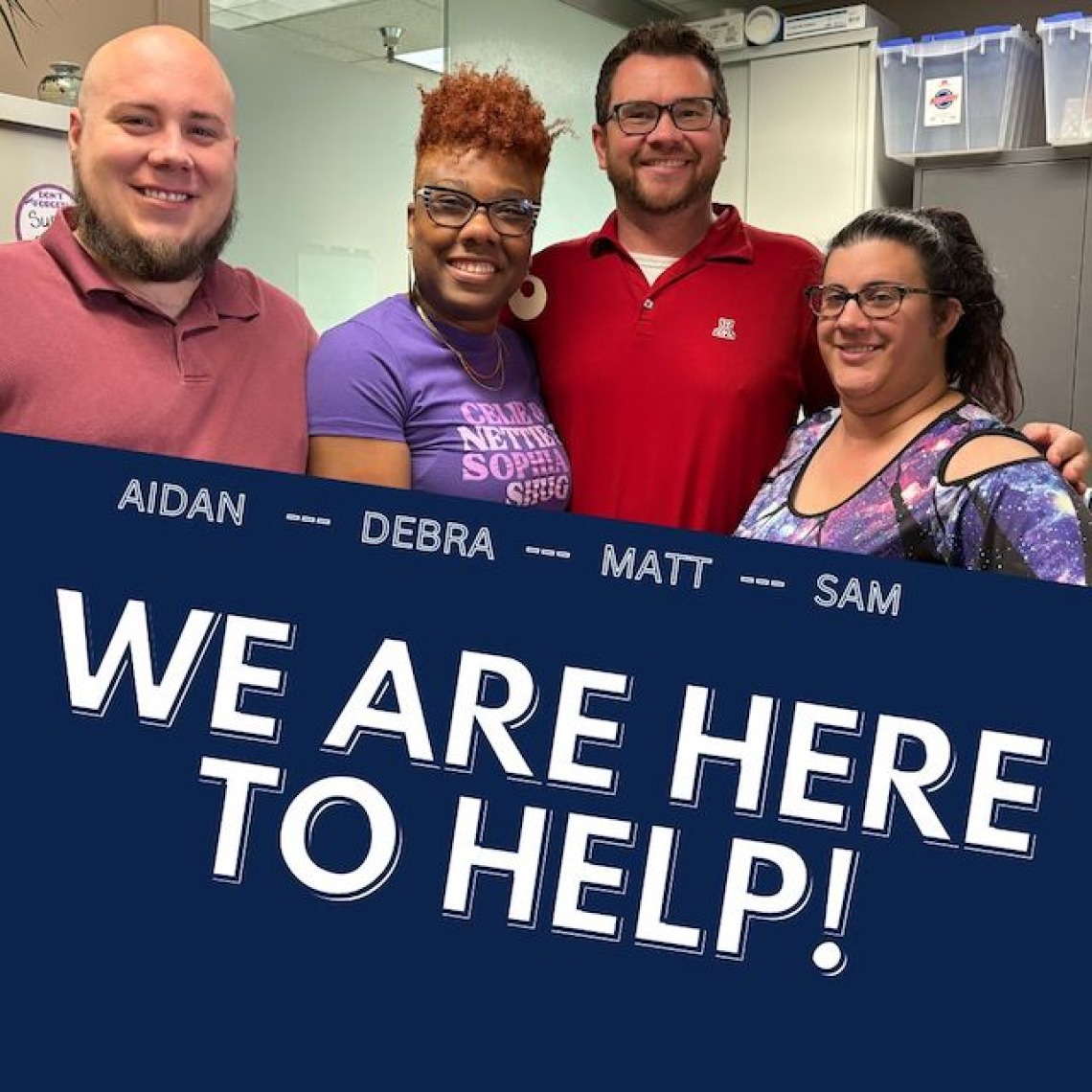 CS AdvisorsAidan, Debra, Matt and Sam are here to help!